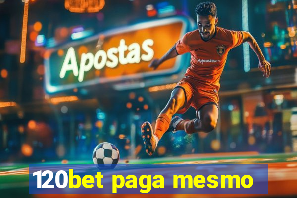 120bet paga mesmo